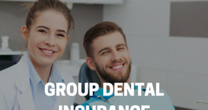 WHAT IS GROUP DENTAL INSURANCE